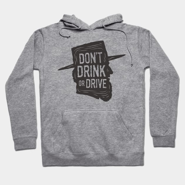 Don't Drink or Drive Hoodie by visualcraftsman